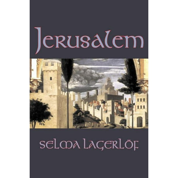 Jerusalem by Selma Lagerlof, Fiction, Historical, Action & Adventure, Fairy Tales, Folk Tales, Legends & Mythology, (Paperback)