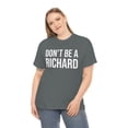 thumbnail image 5 of Don't Be A Richard Unisex Classic T-Shirt, 5 of 5