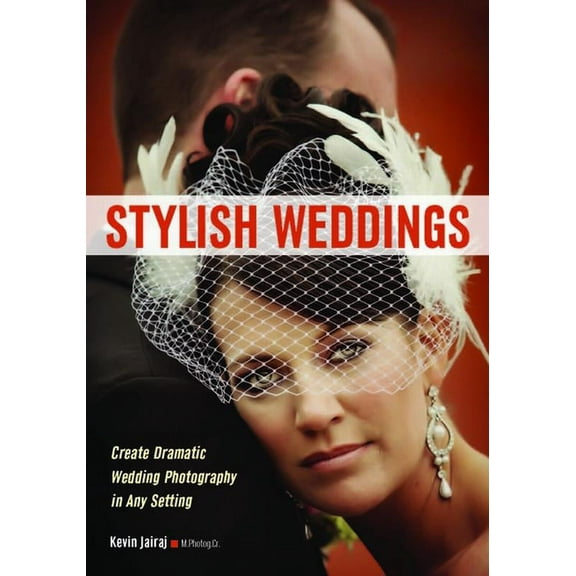 Stylish Weddings: Create Dramatic Wedding Photography in Any Setting (Paperback)
