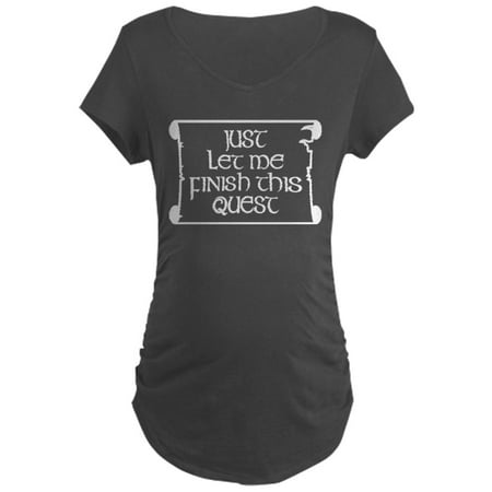 

CafePress - Let Me Finish This Quest Maternity Dark T Shirt - Maternity Dark T-Shirt