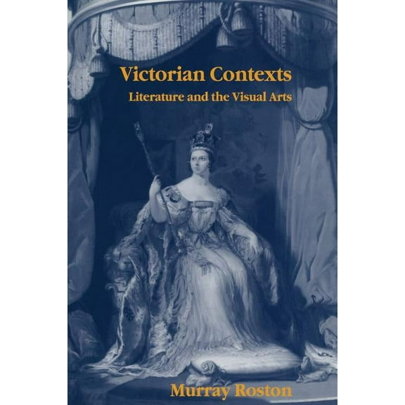 Victorian Contexts: Literature and the Visual Arts, (Paperback)