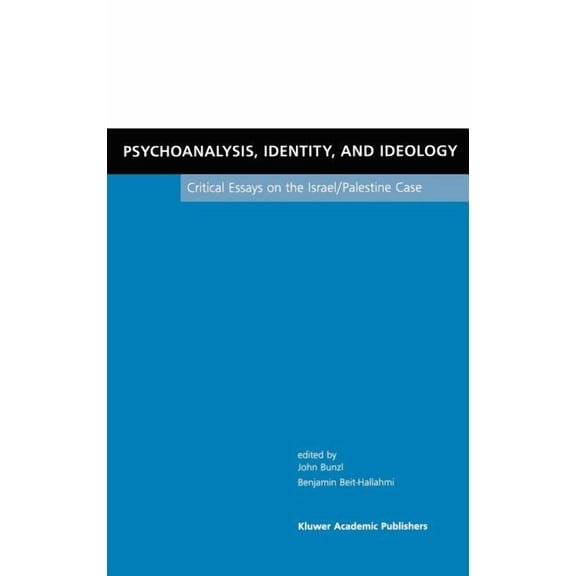 Psychoanalysis, Identity, and Ideology: Critical Essays on the Israel/Palestine Case, (Hardcover)