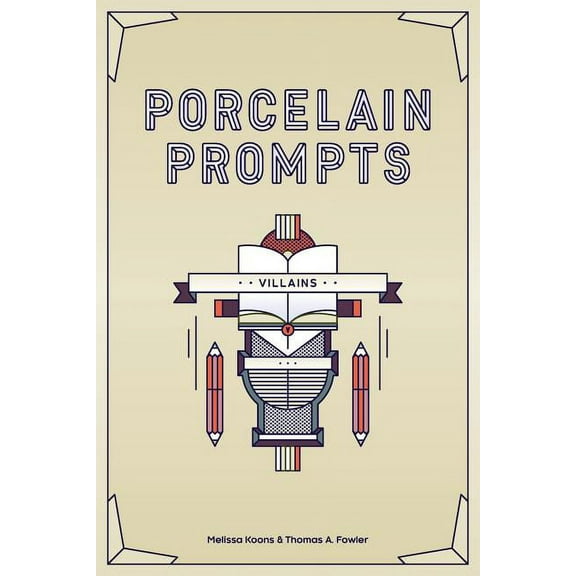 Porcelain Prompts: Villains Paperback 1947269089 9781947269088 Melissa Koons, Thomas A Fowler