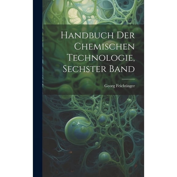 Handbuch der chemischen Technologie, Sechster Band (Hardcover)