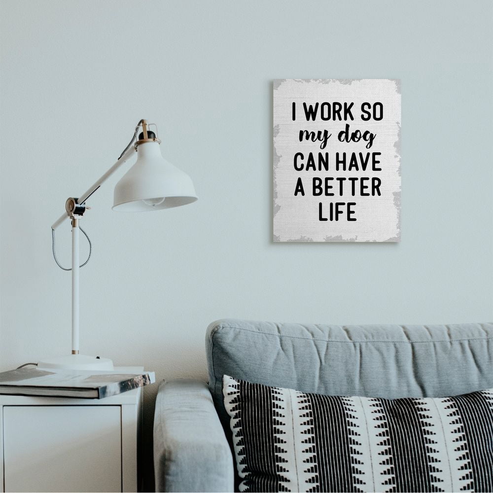 Stupell Industries I Work for My Dog's Better Life Phrase Family Humor Canvas Wall Art Design by Daphne Polselli