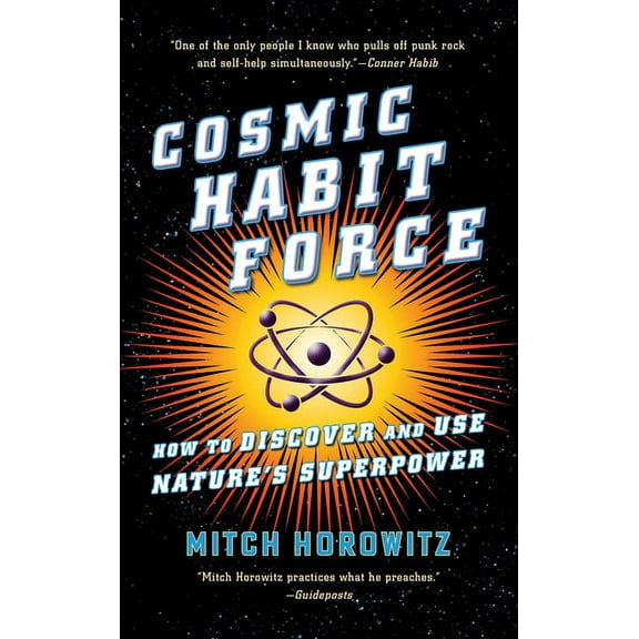 Cosmic Habit Force: How to Discover and Use Nature's Superpower, (Paperback)