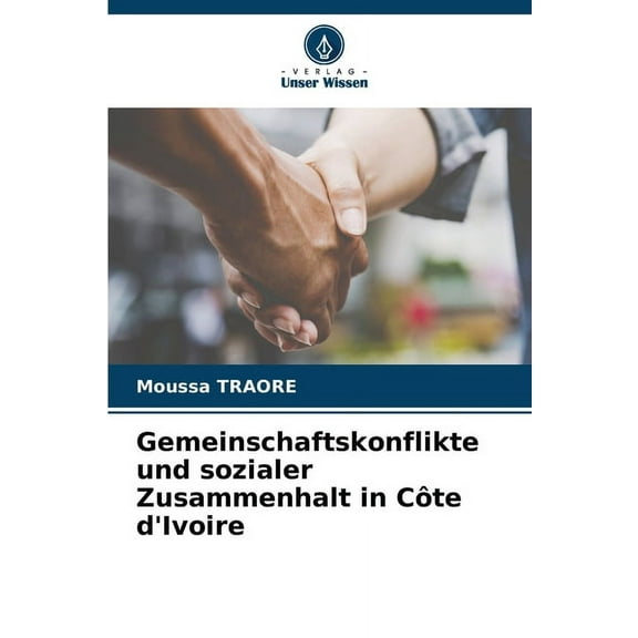 Gemeinschaftskonflikte und sozialer Zusammenhalt in CÃ´te d'Ivoire, (Paperback)