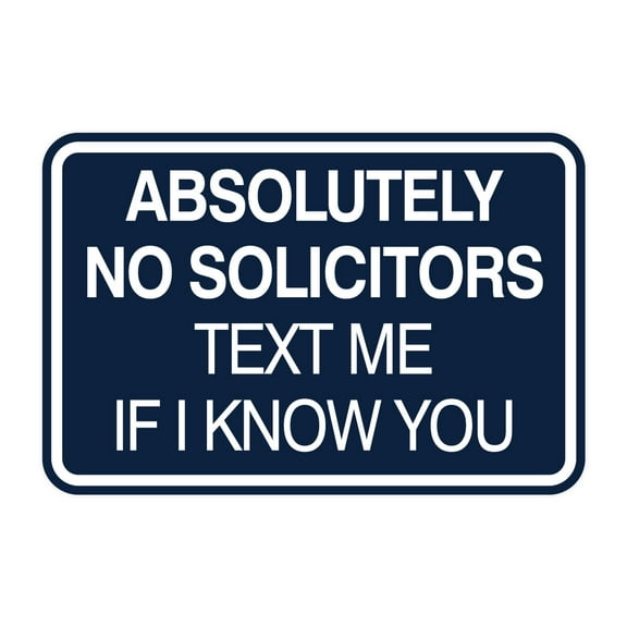 Signs ByLITA Classic Framed Absolutely No Solicitors Text Me if I know You Entrance Sign (Navy Blue / White) - Large