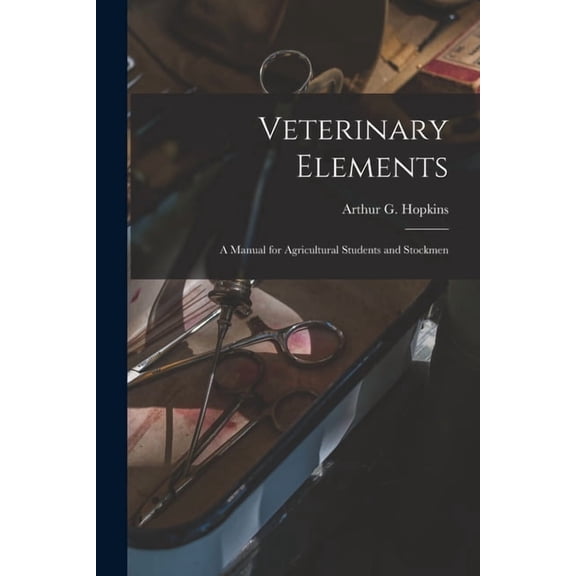 Veterinary Elements [microform]: a Manual for Agricultural Students and Stockmen (Paperback)