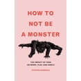 thumbnail image 1 of Pre-Owned How to Not Be a Monster: The Impact of Yoga on Work, Play, and Family (Paperback) 0578806843 9780578806846, 1 of 1