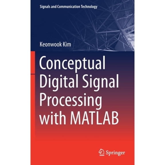 Pre-Owned Signals and Communication Technology Conceptual Digital Signal Processing with MATLAB, (Hardcover)