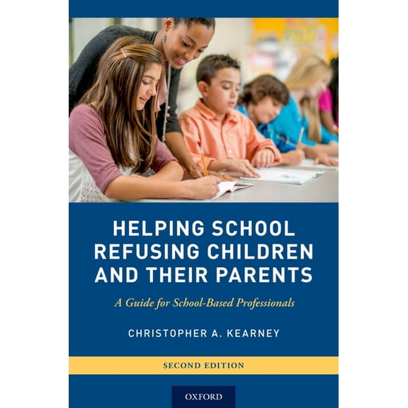 Helping School Refusing Children and Their Parents: A Guide for School-Based Professionals, (Paperback)
