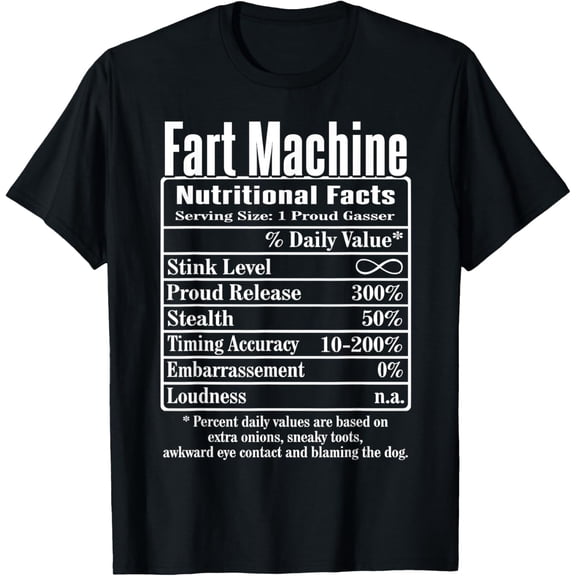 Nutrion Facts Fart Machine Dad Jokes Funny Farting Humor T-Shirt