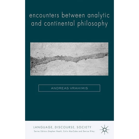 Language, Discourse, Society Encounters Between Analytic and Continental Philosophy, (Paperback)