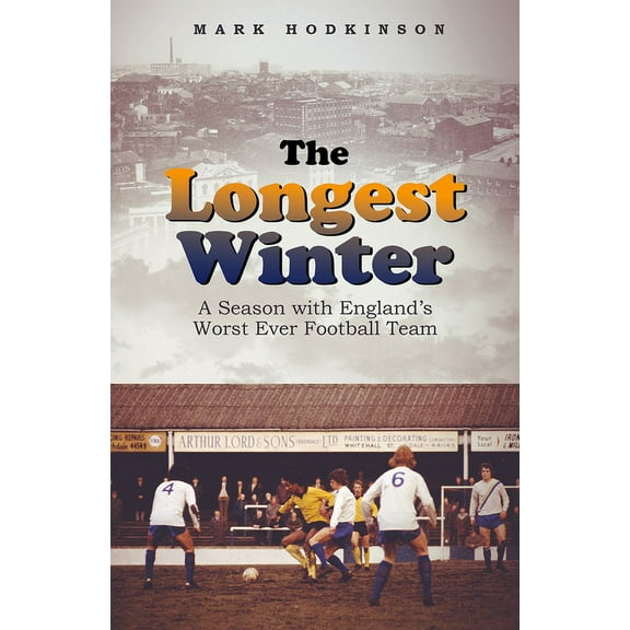 The Longest Winter : A Season with England’s Worst Ever Football Team (Hardcover)