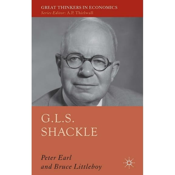 Great Thinkers in Economics G.L.S. Shackle, (Hardcover)