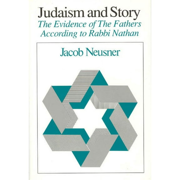 Chicago Studies in the History of Judaism: Judaism and Story : The Evidence of The Fathers According to Rabbi Nathan (Hardcover)