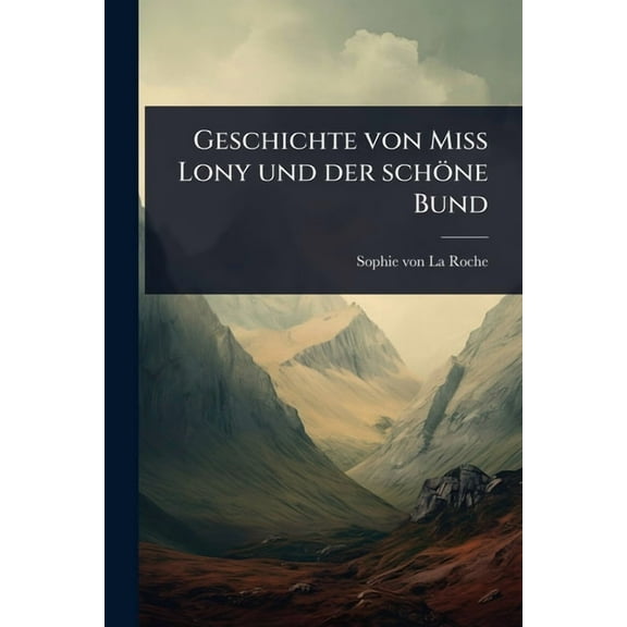Geschichte von Miss Lony und der schÃ¶ne Bund, (Paperback)