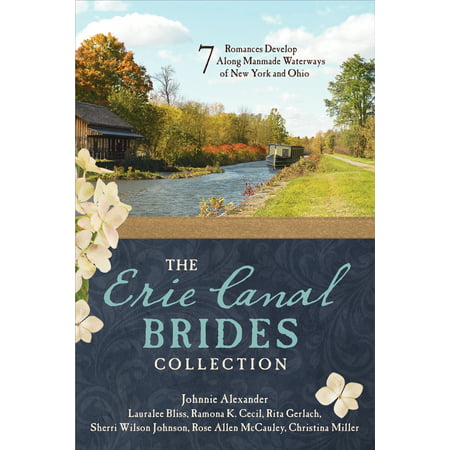 The Erie Canal Brides Collection : 7 Romances Develop Along Manmade Waterways of New York and (Best Place To See Erie Canal)