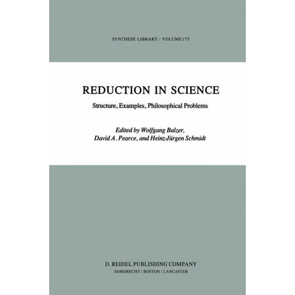 Synthese Library Reduction in Science: Structure, Examples, Philosophical Problems, Book 175, (Paperback)