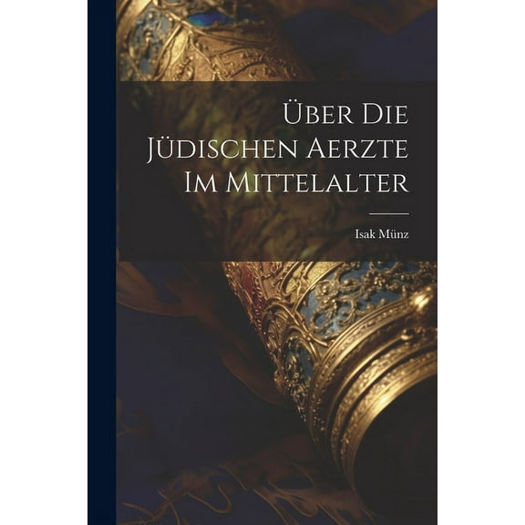 Über Die Jüdischen Aerzte Im Mittelalter (Paperback)
