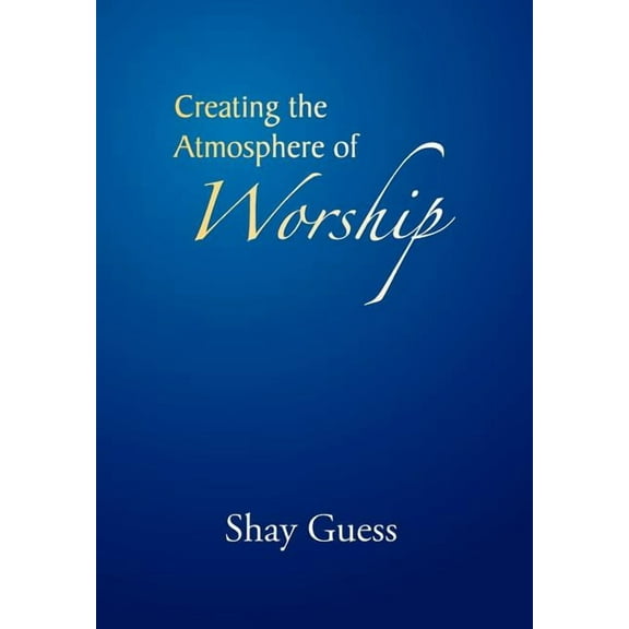 Creating the Atmosphere of Worship, (Hardcover)