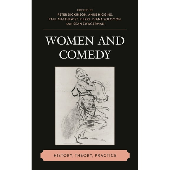 Women and Comedy: History, Theory, Practice, (Hardcover)