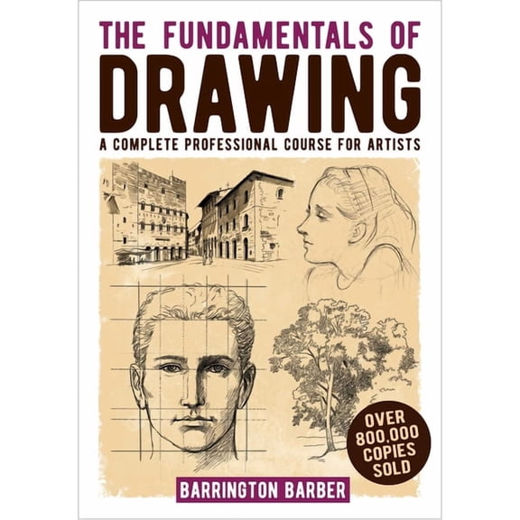 The Fundamentals of Drawing: A Complete Professional Course for Artists, (Paperback)