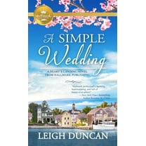 A Heart's Landing Novel from Hallmark Pu: A Simple Wedding : A Heart's Landing Novel from Hallmark Publishing (Paperback)