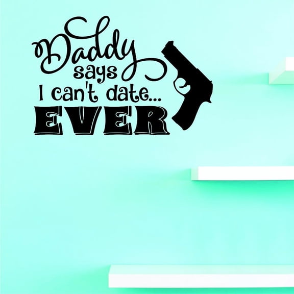 Custom Decals Daddy Says I Cant Date Wall Art Size: 14 X 28 Inches Color: Black