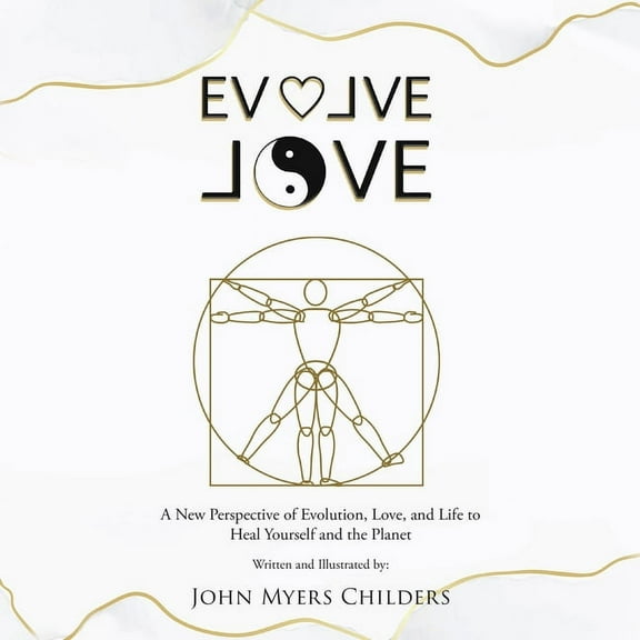 Evolve Love: A New Perspective of Evolution, (Paperback)
