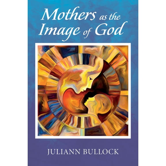 Mothers as the Image of God (Paperback)