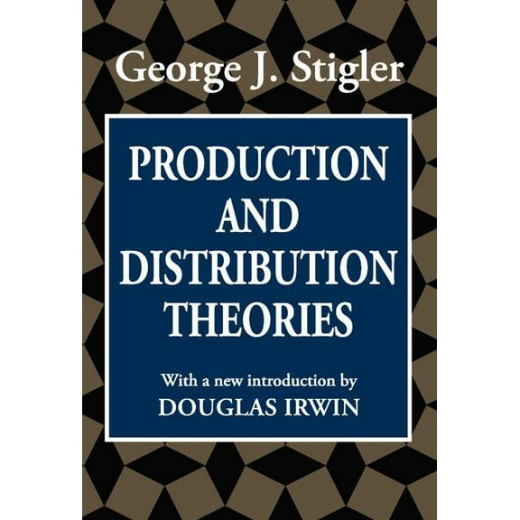 Classics in Economics (Paperback) Production and Distribution Theories, (Paperback)