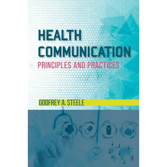 Health Communication: Principles and Practices, (Paperback)