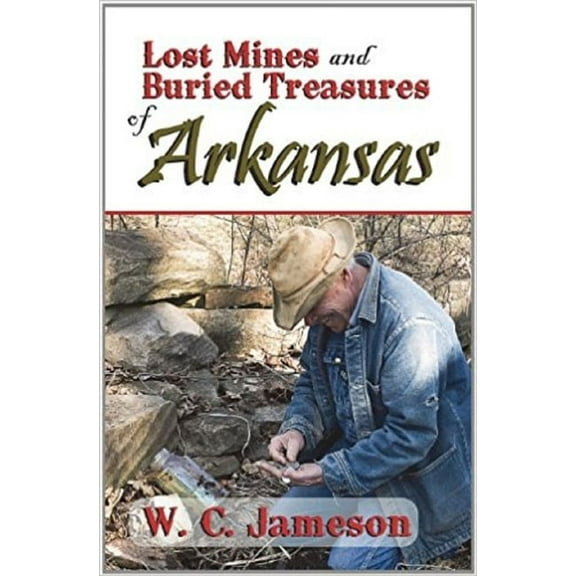 Lost Mines and Buried Treasures Lost Mines and Buried Treasures of Arkansas, (Paperback)