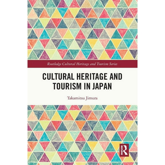 Routledge Cultural Heritage and Tourism Cultural Heritage and Tourism in Japan, (Paperback)