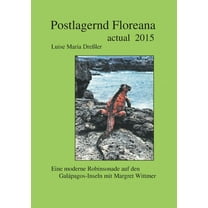Postlagernd Floreana Actual 2015: Eine moderne Robinsonade auf den Galapagos-Inseln mit Margret Wittmer (Paperback)