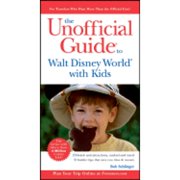 Unofficial Guide to Walt Disney World with Kids: The Unofficial Guide to Walt Disney World with Kids (Edition 4) (Paperback)