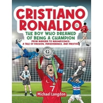 Cristiano Ronaldo - The Boy Who Dreamed of Being a Champion, (Paperback)