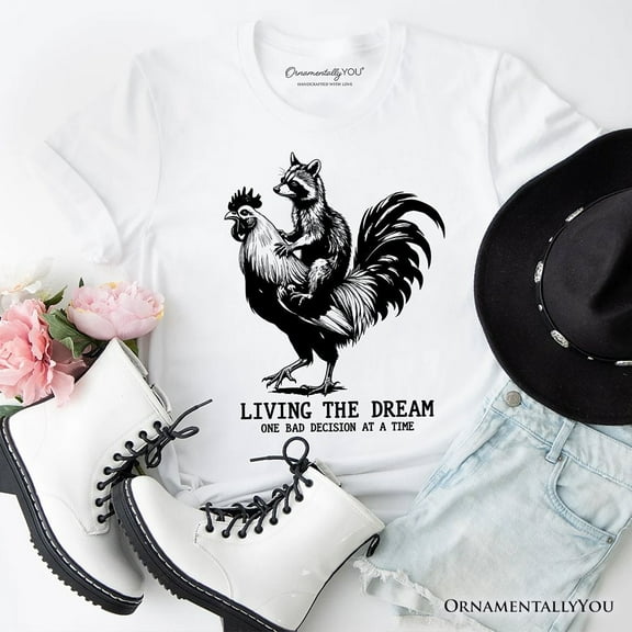 Living the Dream Funny Rooster and Raccoon T-Shirt, Sarcastic Quote Tee