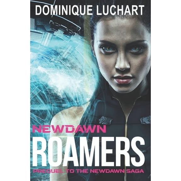 Newdawn Saga Newdawn Roamers: Prequel to the Newdawn Saga, Book 1, (Paperback)