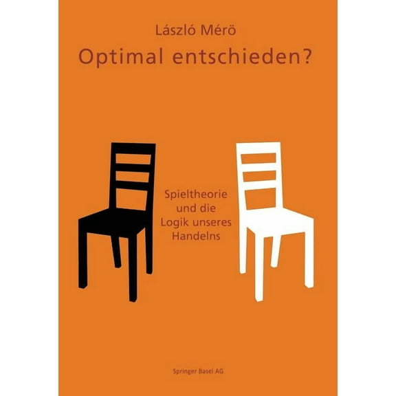 Optimal Entschieden?: Spieltheorie Und Die Logik Unseres Handelns, (Paperback)