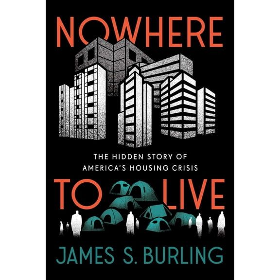 Nowhere to Live: The Hidden Story of America's Housing Crisis, (Hardcover)
