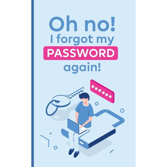Oh no! i forgot my password again!: A powerful book to protect your passwords from getting forgettable (Paperback)