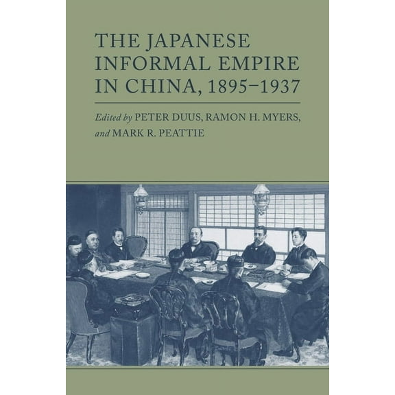 Princeton Legacy Library The Japanese Informal Empire in China, 1895-1937, (Paperback)