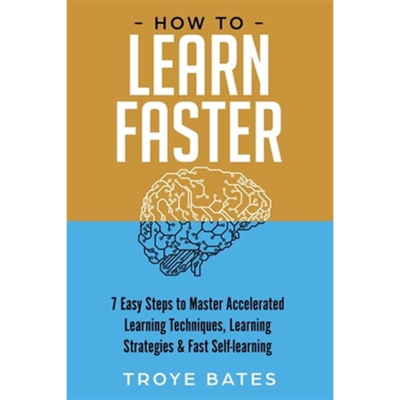 Pre-Owned How to Learn Faster: 7 Easy Steps to Master Accelerated Learning Techniques, Learning Strategies & Fast Self-learning (Paperback)