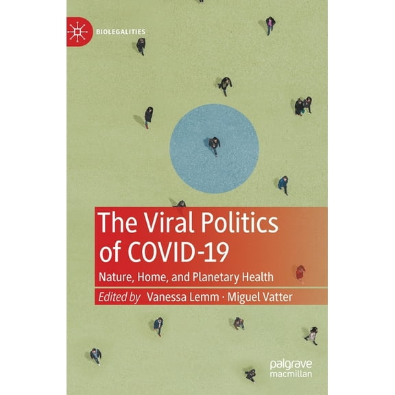 Biolegalities The Viral Politics of Covid-19: Nature, Home, and Planetary Health, (Hardcover)