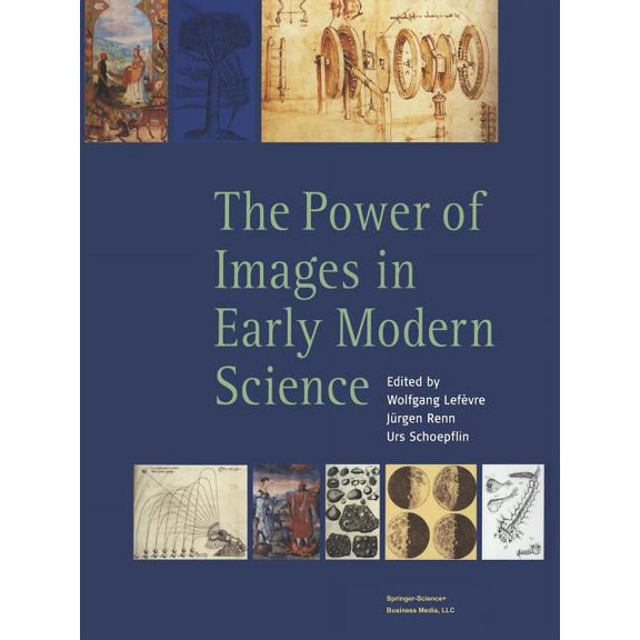 The Power of Images in Early Modern Science, (Paperback)