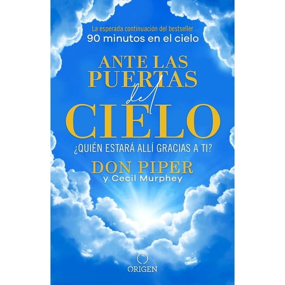 Ante las puertas del cielo, ¿Quién estará allí gracias a ti? / The People I Met at the Gates of Heaven (Paperback)