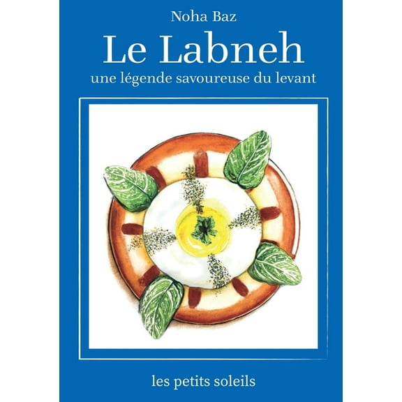 Le Labneh: une légende savoureuse du levant, (Paperback)